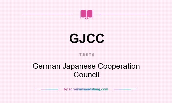 What does GJCC mean? It stands for German Japanese Cooperation Council