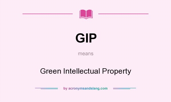 What does GIP mean? It stands for Green Intellectual Property