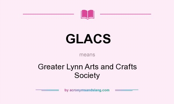 What does GLACS mean? It stands for Greater Lynn Arts and Crafts Society