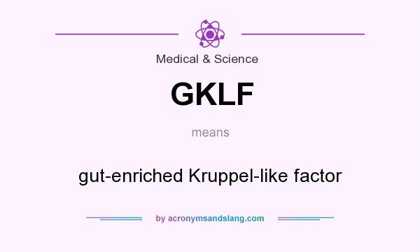 What does GKLF mean? It stands for gut-enriched Kruppel-like factor