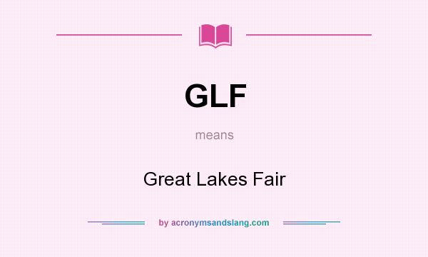 What does GLF mean? It stands for Great Lakes Fair