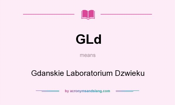 What does GLd mean? It stands for Gdanskie Laboratorium Dzwieku