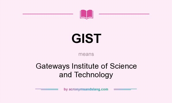 What does GIST mean? It stands for Gateways Institute of Science and Technology
