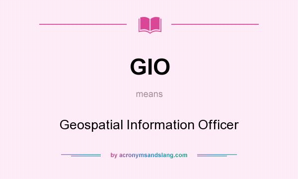 What does GIO mean? It stands for Geospatial Information Officer