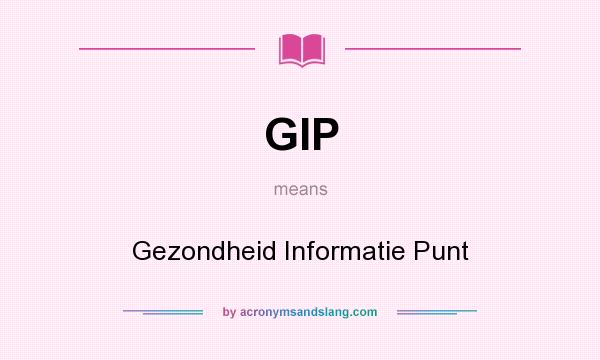 What does GIP mean? It stands for Gezondheid Informatie Punt