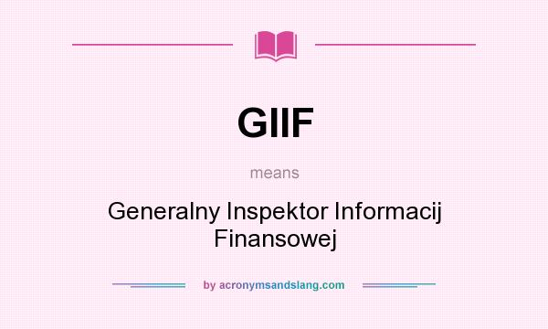 What does GIIF mean? It stands for Generalny Inspektor Informacij Finansowej