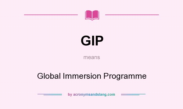 What does GIP mean? It stands for Global Immersion Programme
