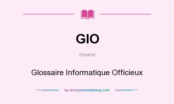 What does GIO mean? It stands for Glossaire Informatique Officieux