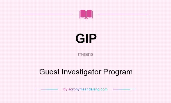 What does GIP mean? It stands for Guest Investigator Program