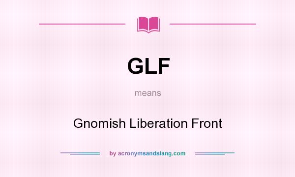 What does GLF mean? It stands for Gnomish Liberation Front