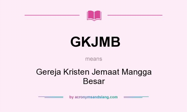What does GKJMB mean? It stands for Gereja Kristen Jemaat Mangga Besar