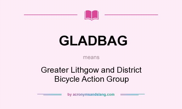 What does GLADBAG mean? It stands for Greater Lithgow and District Bicycle Action Group