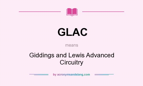 What does GLAC mean? It stands for Giddings and Lewis Advanced Circuitry
