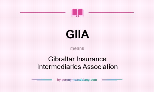 What does GIIA mean? It stands for Gibraltar Insurance Intermediaries Association