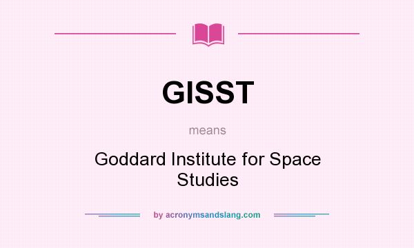 What does GISST mean? It stands for Goddard Institute for Space Studies
