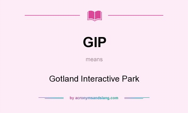 What does GIP mean? It stands for Gotland Interactive Park