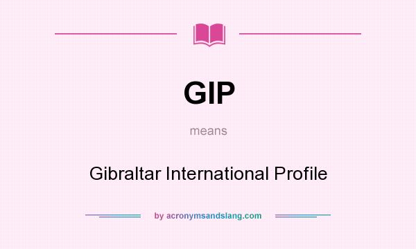 What does GIP mean? It stands for Gibraltar International Profile