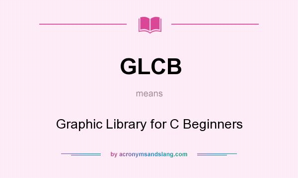 What does GLCB mean? It stands for Graphic Library for C Beginners