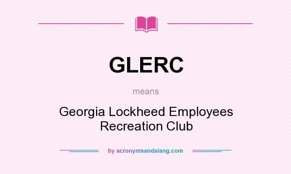 What does GLERC mean? It stands for Georgia Lockheed Employees Recreation Club