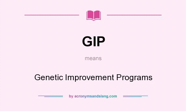 What does GIP mean? It stands for Genetic Improvement Programs