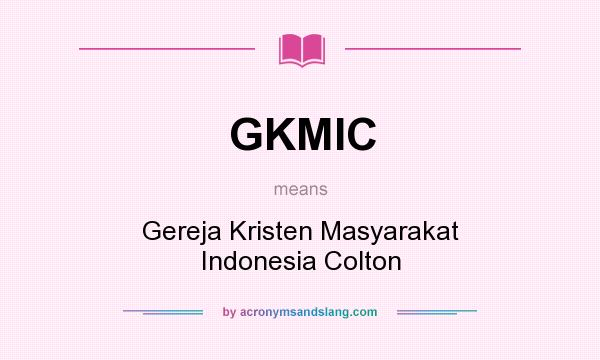 What does GKMIC mean? It stands for Gereja Kristen Masyarakat Indonesia Colton