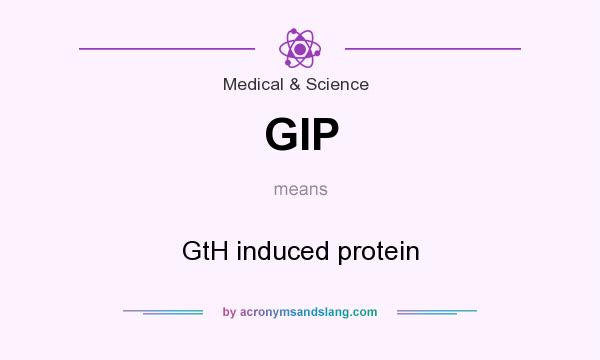 What does GIP mean? It stands for GtH induced protein
