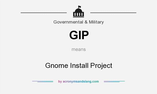 What does GIP mean? It stands for Gnome Install Project