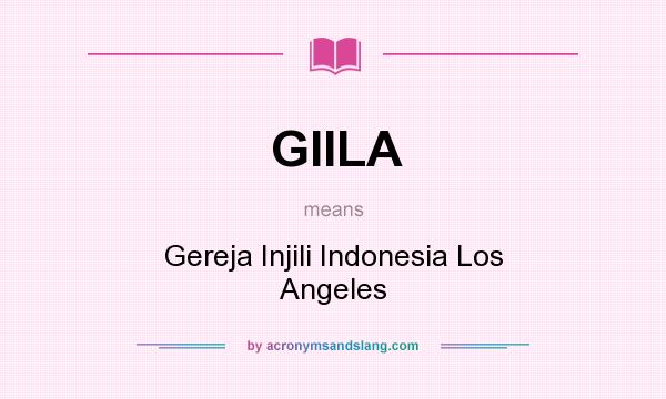 What does GIILA mean? It stands for Gereja Injili Indonesia Los Angeles