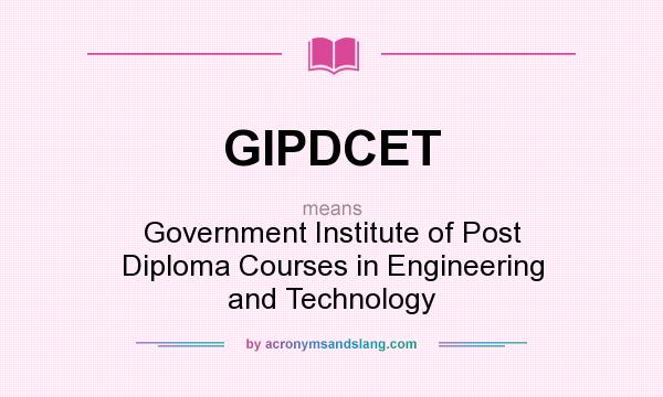 What does GIPDCET mean? It stands for Government Institute of Post Diploma Courses in Engineering and Technology