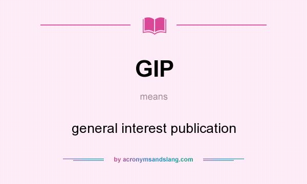 What does GIP mean? It stands for general interest publication