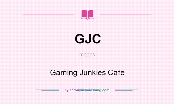 What does GJC mean? It stands for Gaming Junkies Cafe