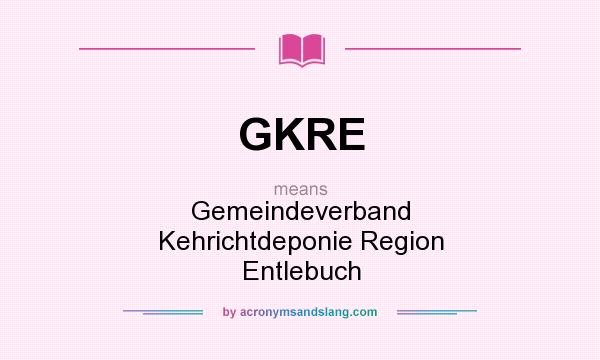 What does GKRE mean? It stands for Gemeindeverband Kehrichtdeponie Region Entlebuch