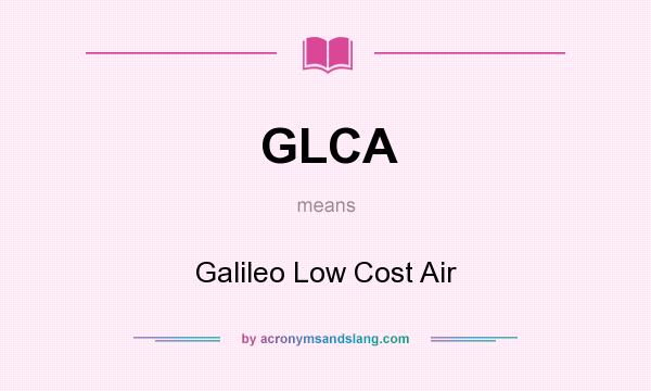 What does GLCA mean? It stands for Galileo Low Cost Air