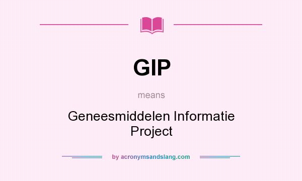 What does GIP mean? It stands for Geneesmiddelen Informatie Project