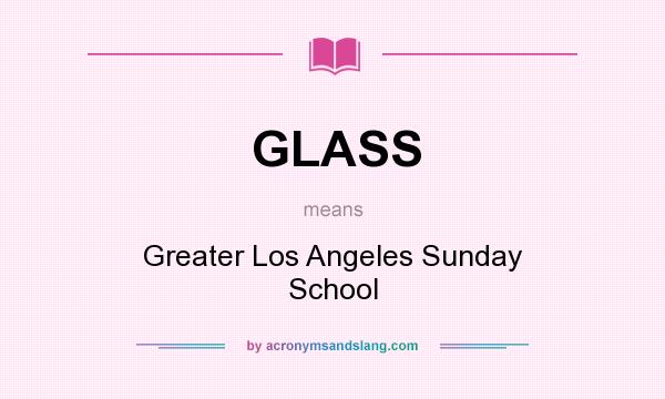 What does GLASS mean? It stands for Greater Los Angeles Sunday School