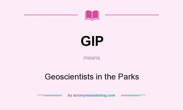 What does GIP mean? It stands for Geoscientists in the Parks