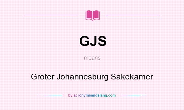 What does GJS mean? It stands for Groter Johannesburg Sakekamer