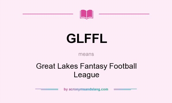 What does GLFFL mean? It stands for Great Lakes Fantasy Football League
