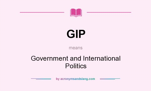 What does GIP mean? It stands for Government and International Politics