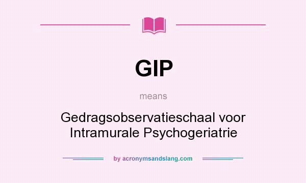 What does GIP mean? It stands for Gedragsobservatieschaal voor Intramurale Psychogeriatrie