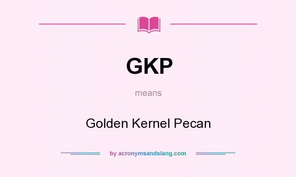 What does GKP mean? It stands for Golden Kernel Pecan
