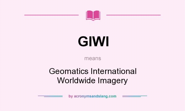 What does GIWI mean? It stands for Geomatics International Worldwide Imagery