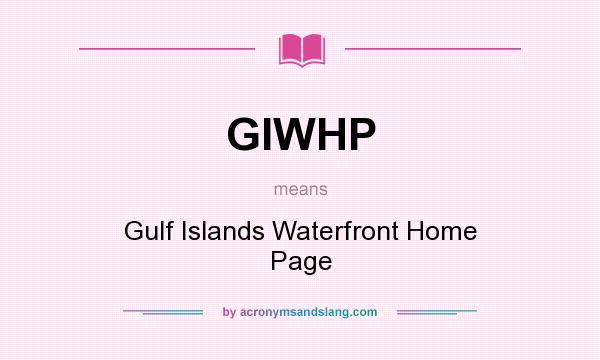 What does GIWHP mean? It stands for Gulf Islands Waterfront Home Page