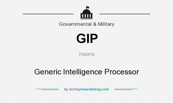 What does GIP mean? It stands for Generic Intelligence Processor