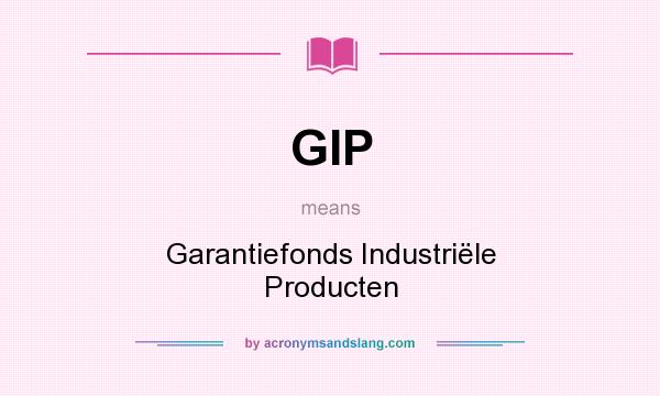 What does GIP mean? It stands for Garantiefonds Industriële Producten