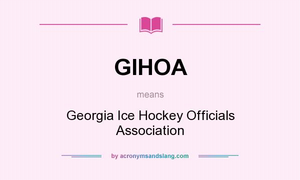 What does GIHOA mean? It stands for Georgia Ice Hockey Officials Association