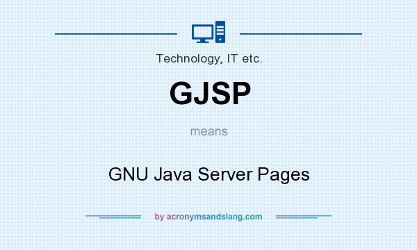 What does GJSP mean? It stands for GNU Java Server Pages