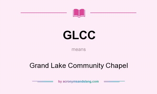 What does GLCC mean? It stands for Grand Lake Community Chapel