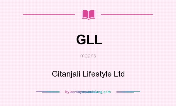 What does GLL mean? It stands for Gitanjali Lifestyle Ltd
