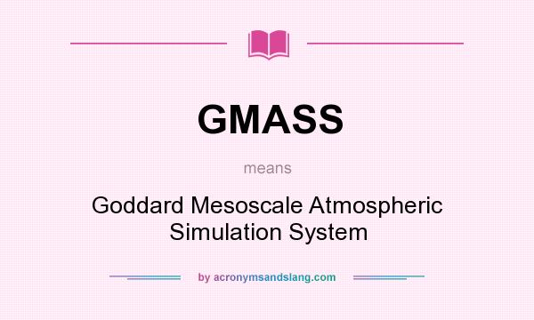 What does GMASS mean? It stands for Goddard Mesoscale Atmospheric Simulation System